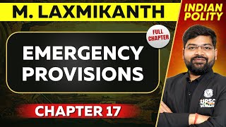 Emergency Provisions FULL CHAPTER | Indian Polity Laxmikant Chapter 17 | UPSC Preparation ⚡