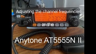 Adjusting the channel frequencies on the Anytone AT5555N II