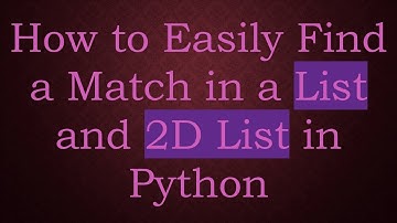 How to Easily Find a Match in a List and 2D List in Python