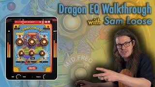 Dragon EQ walkthrough with Sam Loose