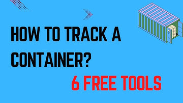 How to Track a Shipping Container? 6 Free Tools