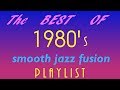 Best of 1980s Smooth Jazz/Fusion MIX --- Vol. 2