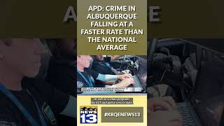 APD: Crime in Albuquerque falling at a faster rate than the national average