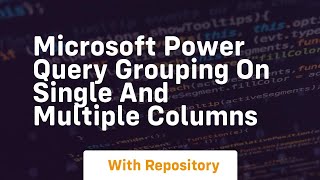 microsoft power query grouping on single and multiple columns Microsoft Power Query Grouping On Single And Multiple Columns
