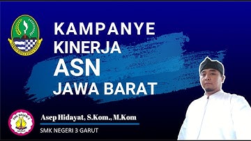 Kampanye Kinerja ASN Jawa Barat | Asep Hidayat, S.Kom., M.Kom. Guru Informatika SMKN 3 GARUT
