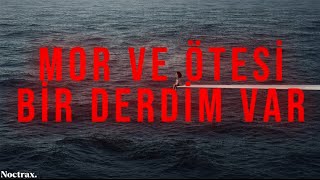 Mor ve ötesi-Bir derdim var (şarkı sözleri)