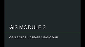 GIS - Module 3: QGIS Basic II: Create a Basic Map