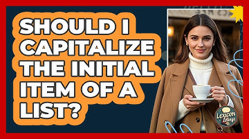 Should I Capitalize The Initial Item Of A List?
