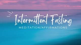 Intermittent Fasting Meditation/Affirmation