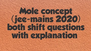 JEE-MAINS 2020 MOLE CONCEPT BOTH SHIFT (DETAIL SOLUTION AND EXPLANATION)