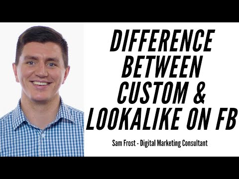 What Is The Difference Between Custom Audience & Lookalike Audience On Facebook?