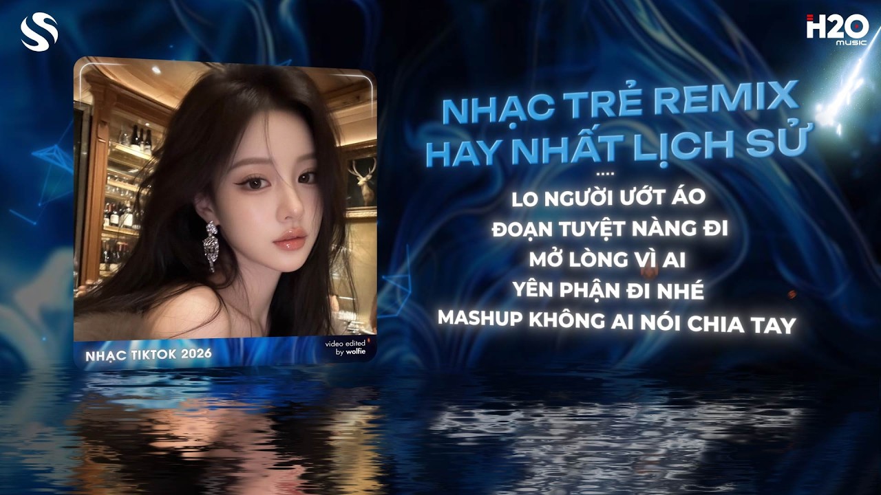 Hỏi Thế Gian Ơi Tại Sao Remix - Lo Người Ướt Áo x Đoạn Tuyệt Nàng Đi Remix Hot Tiktok 2026