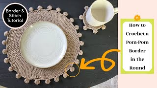How To Crochet A Pom-Pom Circular Border In The Round Placemat Border Pattern