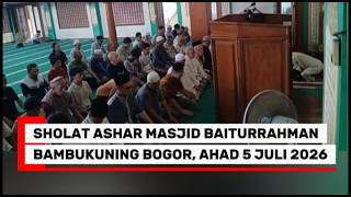 Sholat Ashar Masjid Baiturrahman Bambukuning Bogor, 5Juli 2026