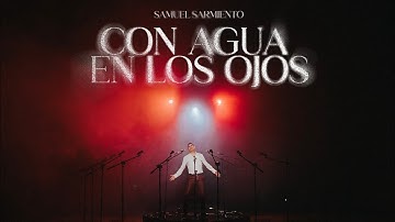 Con Agua En Los Ojos - Samuel Sarmiento