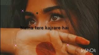 Naina Tere Kajrare Hai song 🎵  ❤️