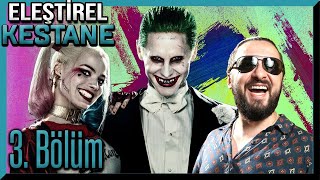 ELEŞTİREL KESTANE | BÖLÜM 3 | SUICIDE SQUAD