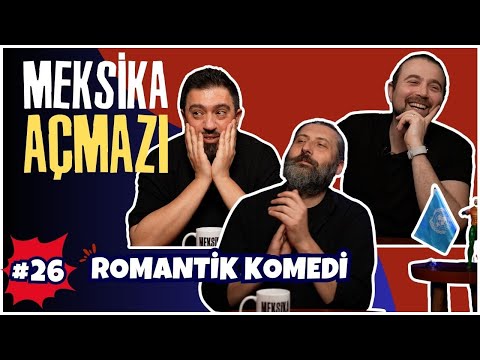 Romantik Komedi | Meksika Açmazı #26