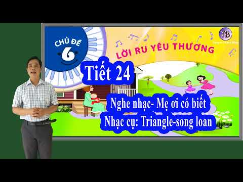 Tuần 26 - Âm nhạc - Bài: Thường thức âm nhạc: Câu chuyện âm nhạc Khúc hát ru trên lưng mẹ Nhạc cụ: Triangle, song loan Nhà ga âm nhạc
