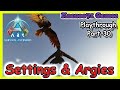 Settings &amp; Argies Ark Survival Ascended 💥 EP 30
