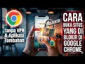 Cara Membuka Situs yang Diblokir di Google Chrome Terbaru 2026 (Tanpa Aplikasi & VPN)