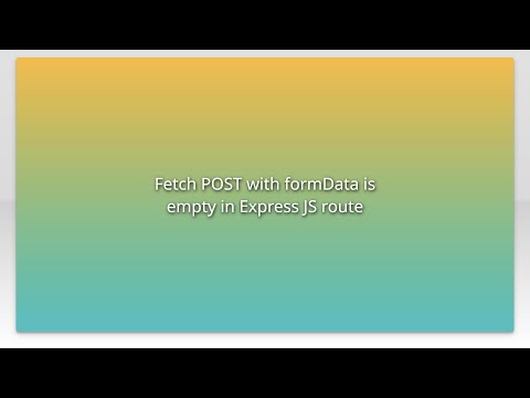 Fetch POST with formData is empty in Express JS route