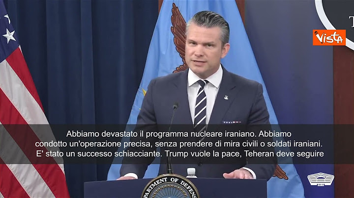 Il Segretario alla Difesa Usa Hegseth: "Abbiamo devastato il programma nucleare dell'Iran" SOTTOTIT