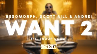 Besomorph, Scott Rill & Andrei - Want 2 (Feat. Snoop Dogg)