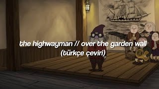 Miniatura de vídeo de "The Highwayman // Over The Garden Wall (Türkçe Çeviri)"