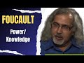 Foucault: Power Knowledge| A Brief Explanation