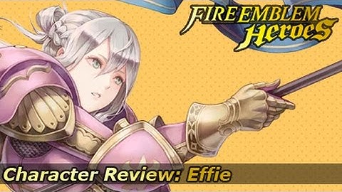 Fire Emblem Heroes - Character Review / Skill inheritance / Character Builds : Effie