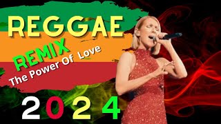 Reggae Remix 2024 || The Power Of Love Di Populerkan Celine Dion