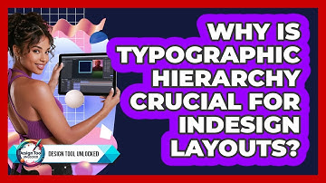 Why Is Typographic Hierarchy Crucial For InDesign Layouts? - Design Tool Unlocked