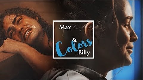 Max + Billy || Everything is blue