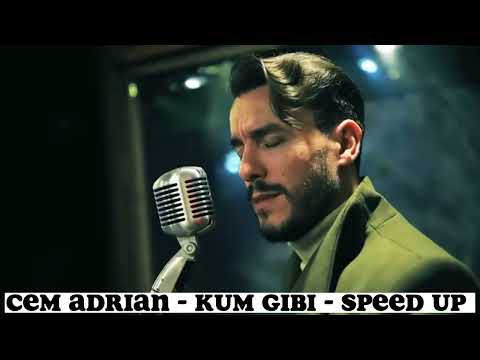 Cem Adrian - Kum Gibi - Speed Up