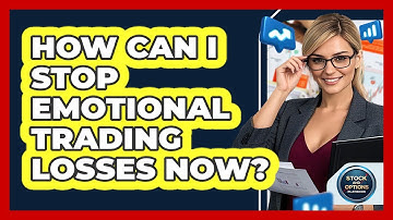 How Can I Stop Emotional Trading Losses Now? - Stock and Options Playbook
