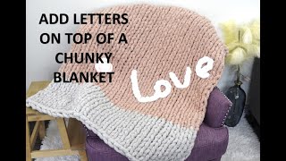 ADD LETTERS ON TOP OF A CHUNKY BLANKET