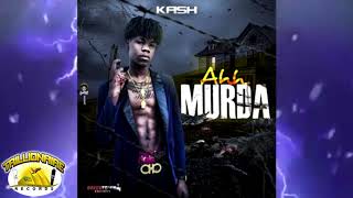 Kash - Ahh Murda - January 2019