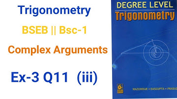 Bsc-1 Complex Arguments Trigonometry Ex-3 Q11 (iii) math solution Das Gupta for BSEB