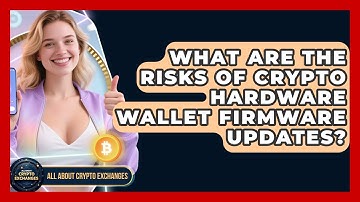 What Are The Risks Of Crypto Hardware Wallet Firmware Updates? - All About Crypto Exchanges