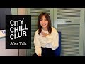 【 yukaDD(; ́&forall;`) 】After Talk_CITY CHILL CLUB#39