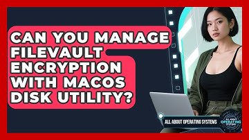 Can You Manage FileVault Encryption With macOS Disk Utility? - All About Operating Systems
