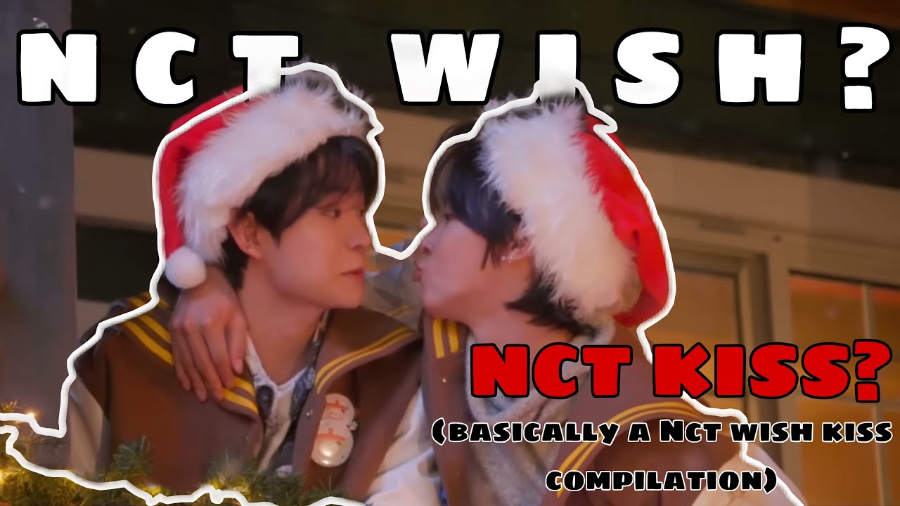 NCT WISH’s LOVE LANGUAGE 💌 is KISSING 💋 