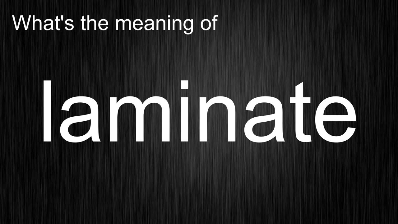The True Meaning of "laminate" Revealed! YouTube