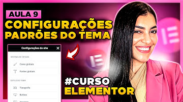 Aula 9: Configurações Padrões do Tema [Cores, Tipografias, Botões, Links e etc - Curso de Elementor]