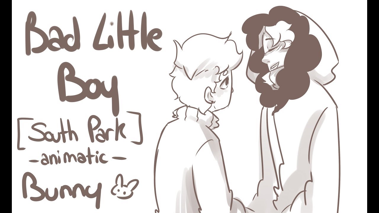 Bad Little Boy [ Animatic ] South Park //Bunny//
