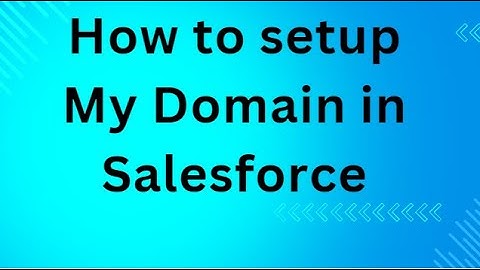 How to setup My Domain in Salesforce