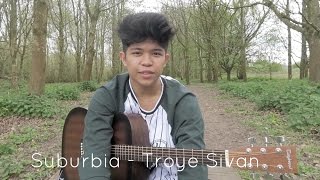 Video thumbnail of "SUBURBIA - TROYE SIVAN (COVER)"