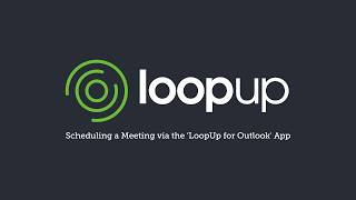 Scheduling a Meeting via the ‘LoopUp for Outlook’ App