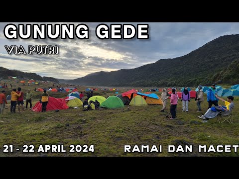 [ FULL ] Pendakian Gunung Gede via Putri akhir libur Lebaran - Ramai dan Macet - 21 - 23 April 2024